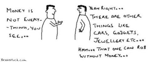 Money is not everything,Cars Gadgets Luxurious items,