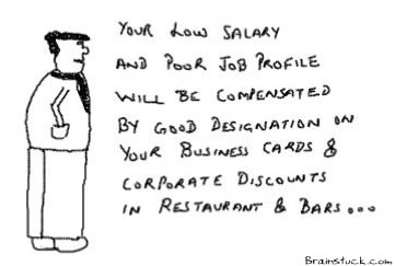 Good Designation,Poor Job Profile,Coporate Discounts,Work,Office