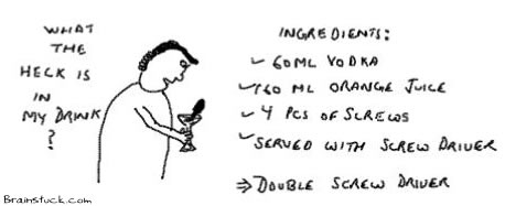 Extra Strong, Screw Driver, Vodka and Orange Juice, insane, stupid toon, Cocktail