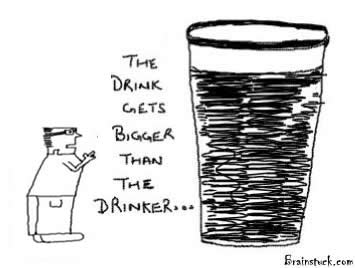Bigger Drink,Drinker,Drunkard,Hangover,Excessive Drinking