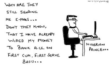 Nigerian Prince out of money,First Cum First Serve,Email Spam, Fraud, African Royal Family