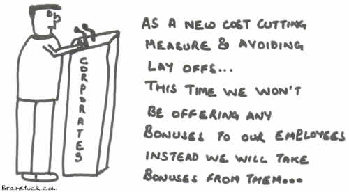 Cost Cutting Policy,Lay offs, No Bonus, Give or Take,Corporates,Management,Work,Employees,Employer