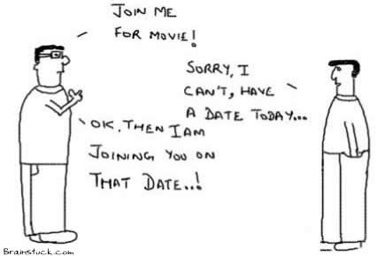 Date can wait, How to trouble friends and irritate them,Join friend for a movie or Join him on a date,Good Friends