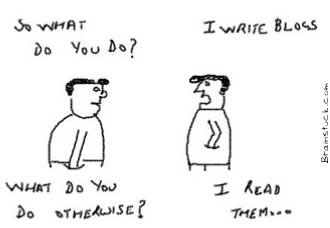 I write blogs,I read them, Blogs, Blogging,reading Blogs,Blogger,Web 2.0