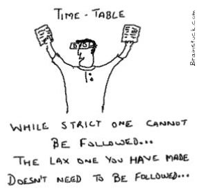 Time table, strict one cannot be followed, lax one doesn't need to be followed