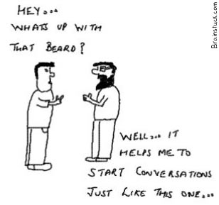 whats-up-with-beard Whats up with your beard, It helps me start conversations just like this one,webcomic