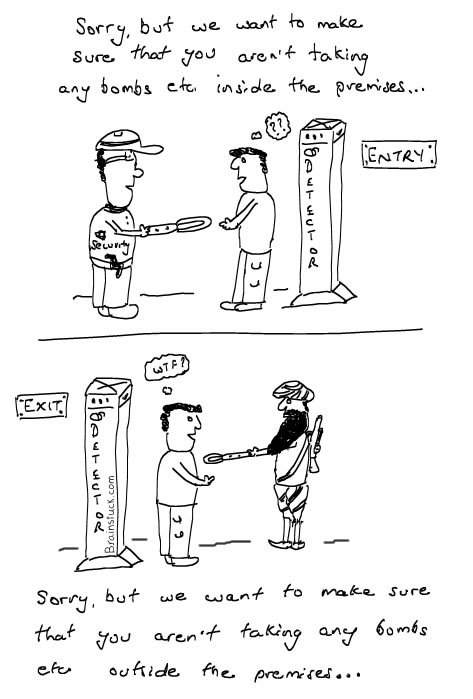 Security Check - Police checking on the way in, Terrorists checking on the way out, Common Man