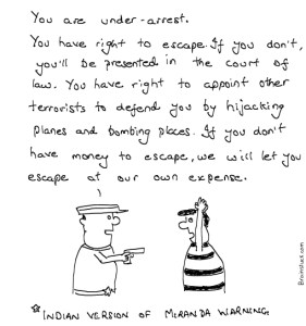 Indian Version of Miranda Warnings for Criminal and Terrorists.