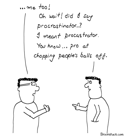 Procrastinator, Castration, ProCastrator, UrbanDictionary, Chop people's balls off, Testes, Scrotum Sacs, Insane Comic 