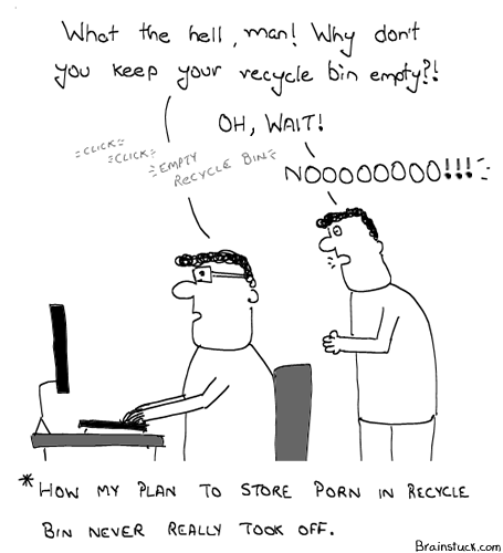 Hiding Porn, Pr0n, Prawns, Recycle Bin, Data Security, Empty Recycle Bin, Fail Plan, EPIC FAIL Comic, Storage, Back up