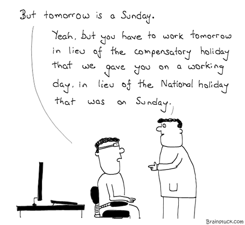 Holiday, Off day, Work Day, Compensatory Holiday, In lieu of an National Holiday, Long weekend, Sad state of affairs, Poverty at work, Comics, Dhara Shah - Sakhi, 365 days of Work, TGIF, Weekend, Weekday